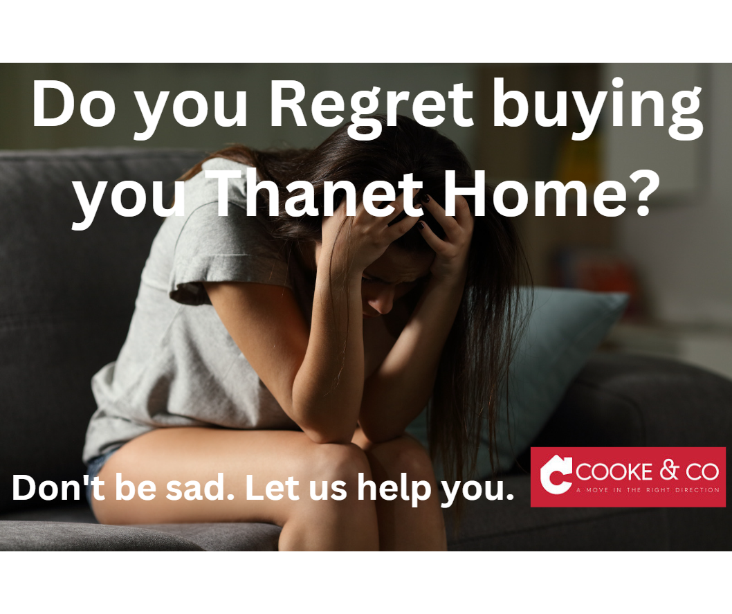 Regretting buying your Thanet Home