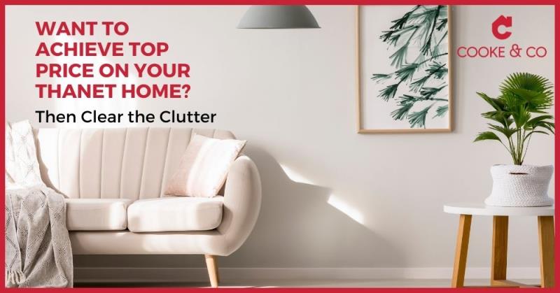 Want to Achieve Top Price on Your Thanet Home? Then Clear the Clutter